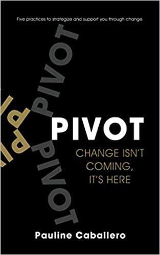 Book - P.I.V.O.T.: Five Practices to Strategize and Support You Through Change